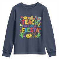 Cinco De Mayo Teacher Youth Sweatshirt Teach Like Its A Fiesta