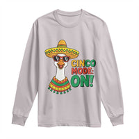 Cinco Mode On Long Sleeve Shirt Silly Goose Cinco De Mayo Fiesta