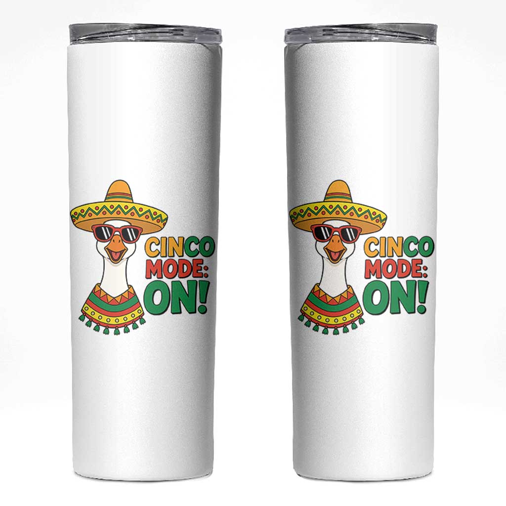 Cinco Mode On Skinny Tumbler Silly Goose Cinco De Mayo Fiesta