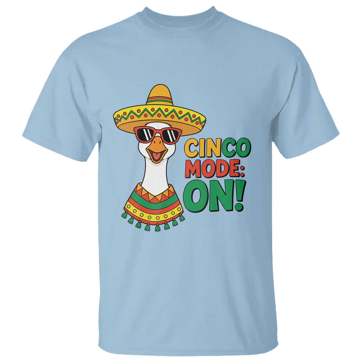 Cinco Mode On T Shirt Silly Goose Cinco De Mayo Fiesta