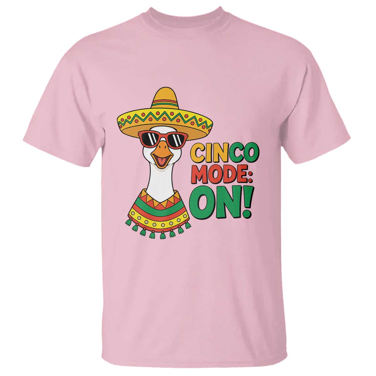 Cinco Mode On T Shirt Silly Goose Cinco De Mayo Fiesta