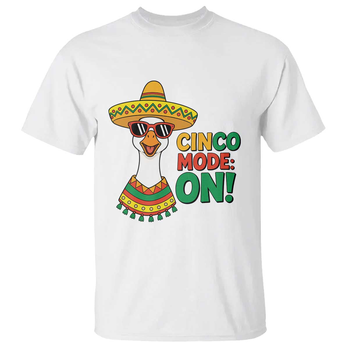 Cinco Mode On T Shirt Silly Goose Cinco De Mayo Fiesta