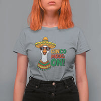 Cinco Mode On T Shirt For Women Silly Goose Cinco De Mayo Fiesta