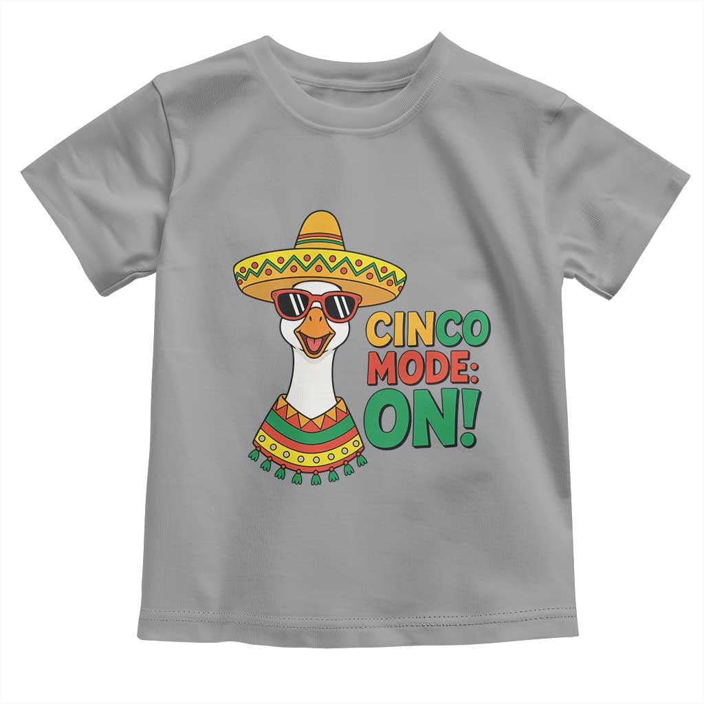 Cinco Mode On Toddler T Shirt Silly Goose Cinco De Mayo Fiesta