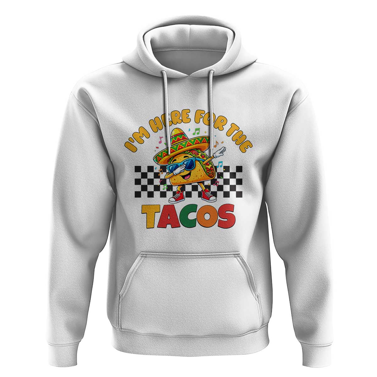 I'm Just Here for the Tacos Hoodie Funny Mexican Food