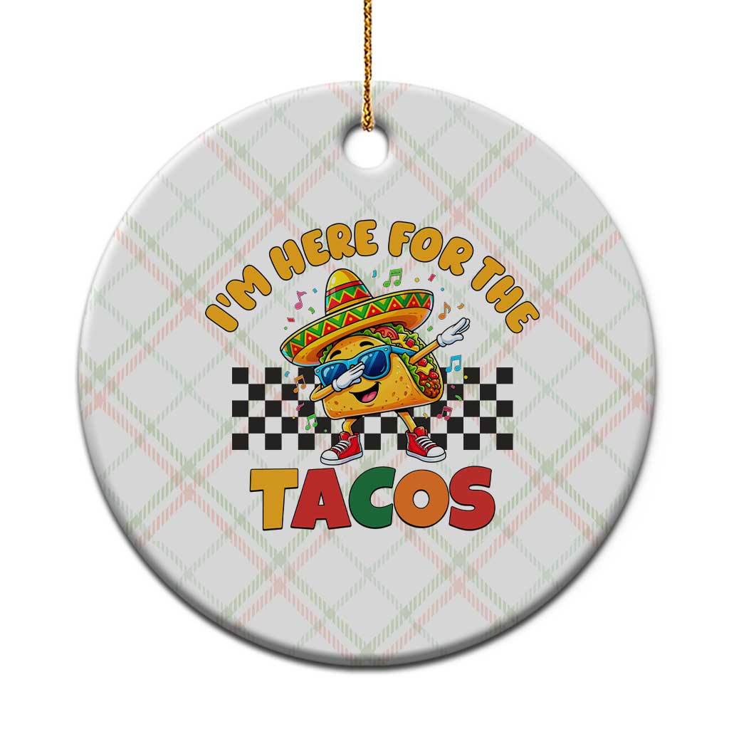 I'm Just Here for the Tacos Ceramic Ornament Funny Mexican Food