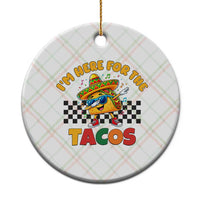 I'm Just Here for the Tacos Ceramic Ornament Funny Mexican Food