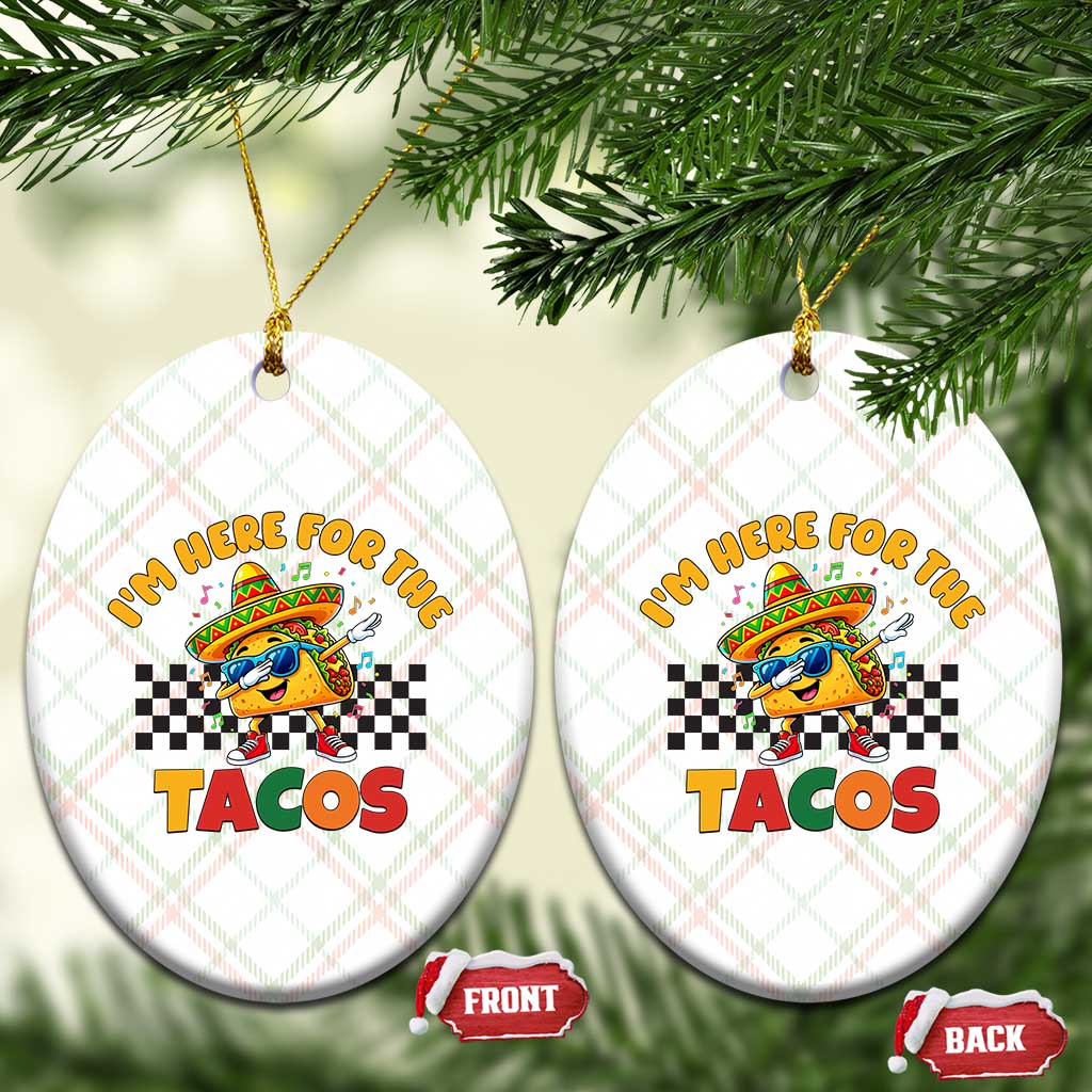I'm Just Here for the Tacos Ceramic Ornament Funny Mexican Food