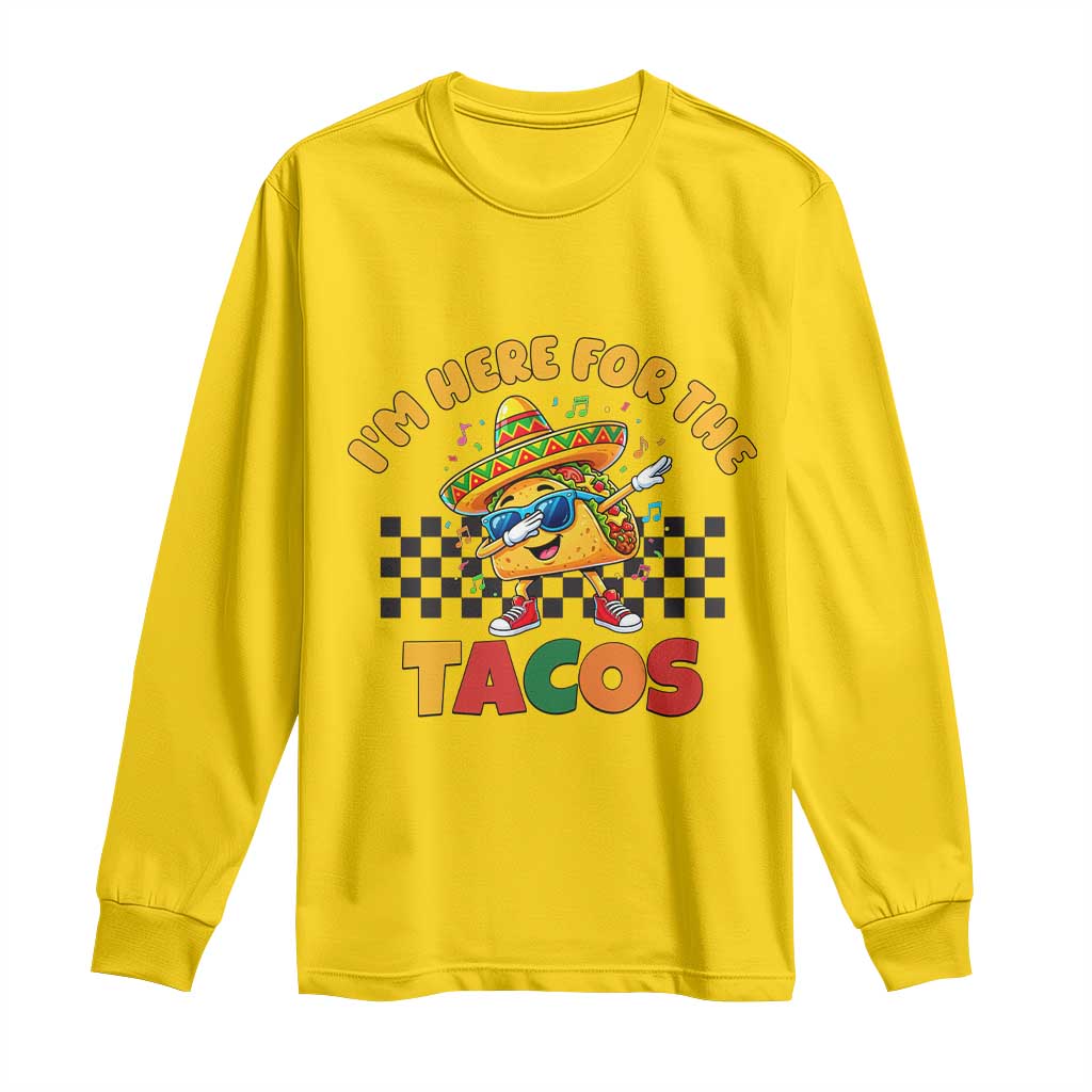 I'm Just Here for the Tacos Long Sleeve Shirt Funny Mexican Food