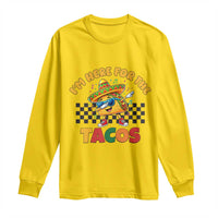 I'm Just Here for the Tacos Long Sleeve Shirt Funny Mexican Food