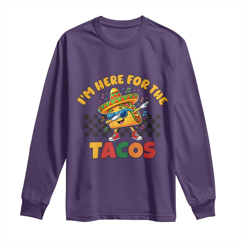 I'm Just Here for the Tacos Long Sleeve Shirt Funny Mexican Food