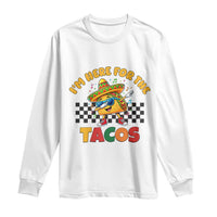 I'm Just Here for the Tacos Long Sleeve Shirt Funny Mexican Food