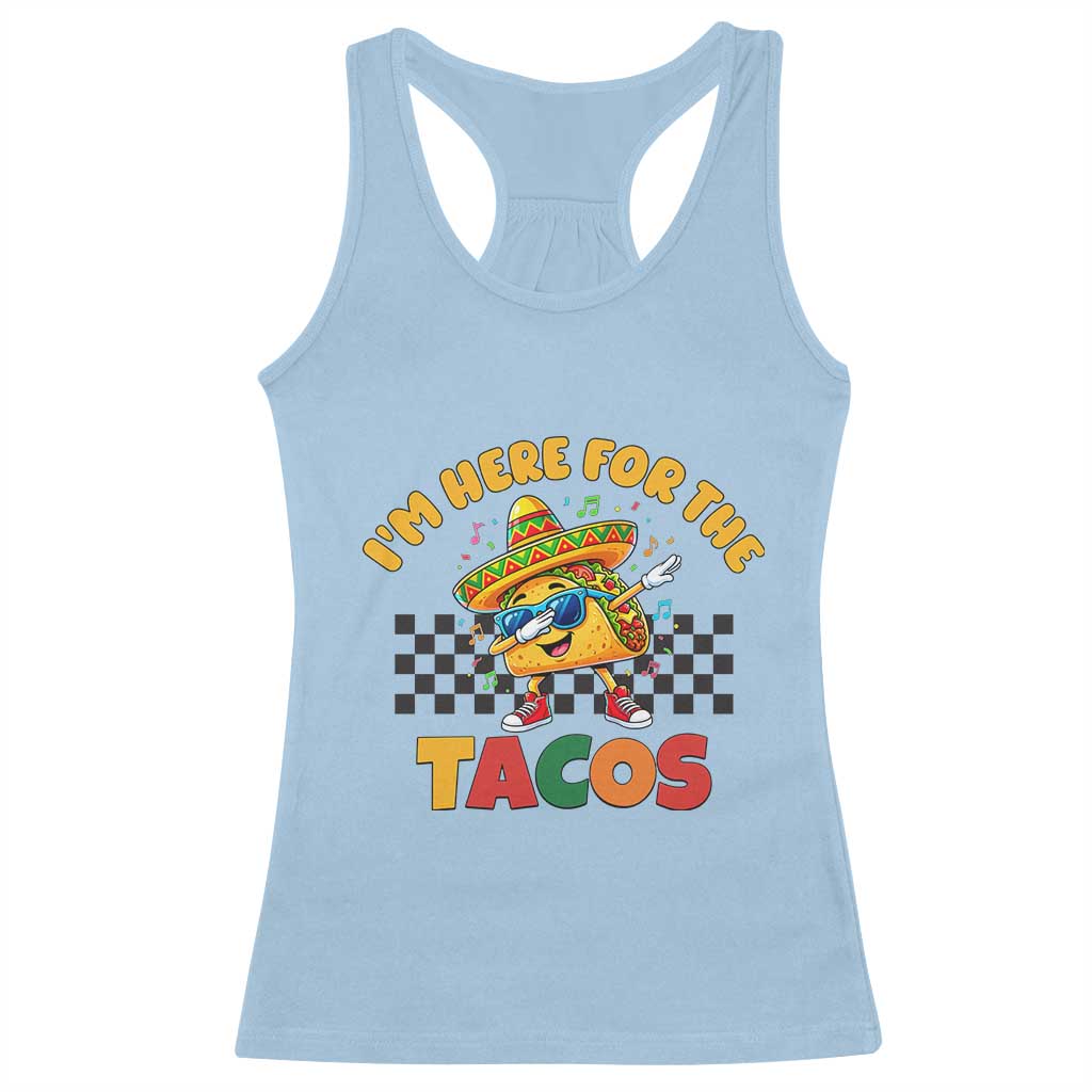 I'm Just Here for the Tacos Racerback Tank Top Funny Mexican Food