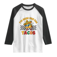 I'm Just Here for the Tacos Raglan Shirt Funny Mexican Food