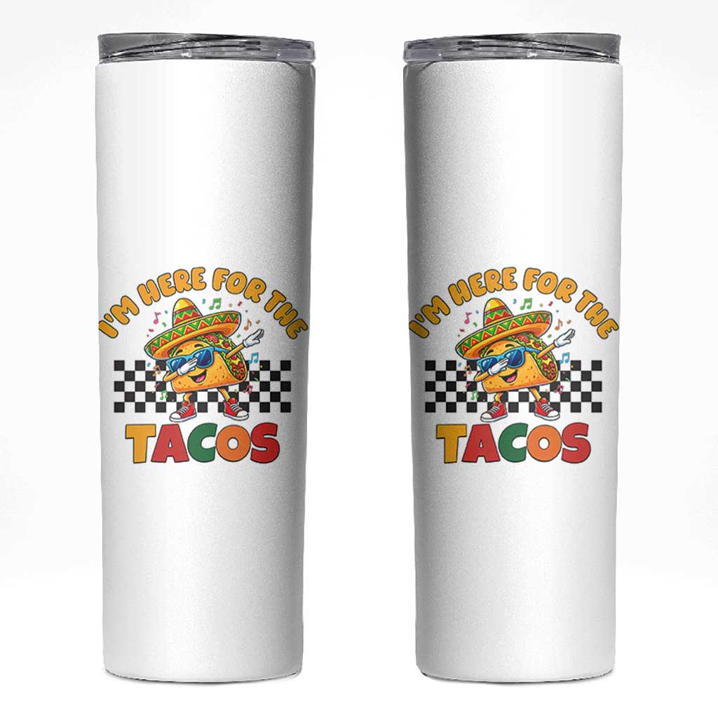 I'm Just Here for the Tacos Skinny Tumbler Funny Mexican Food