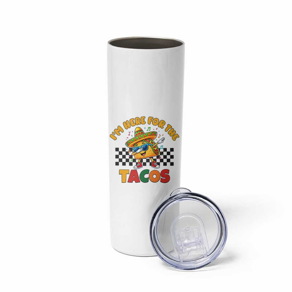 I'm Just Here for the Tacos Skinny Tumbler Funny Mexican Food