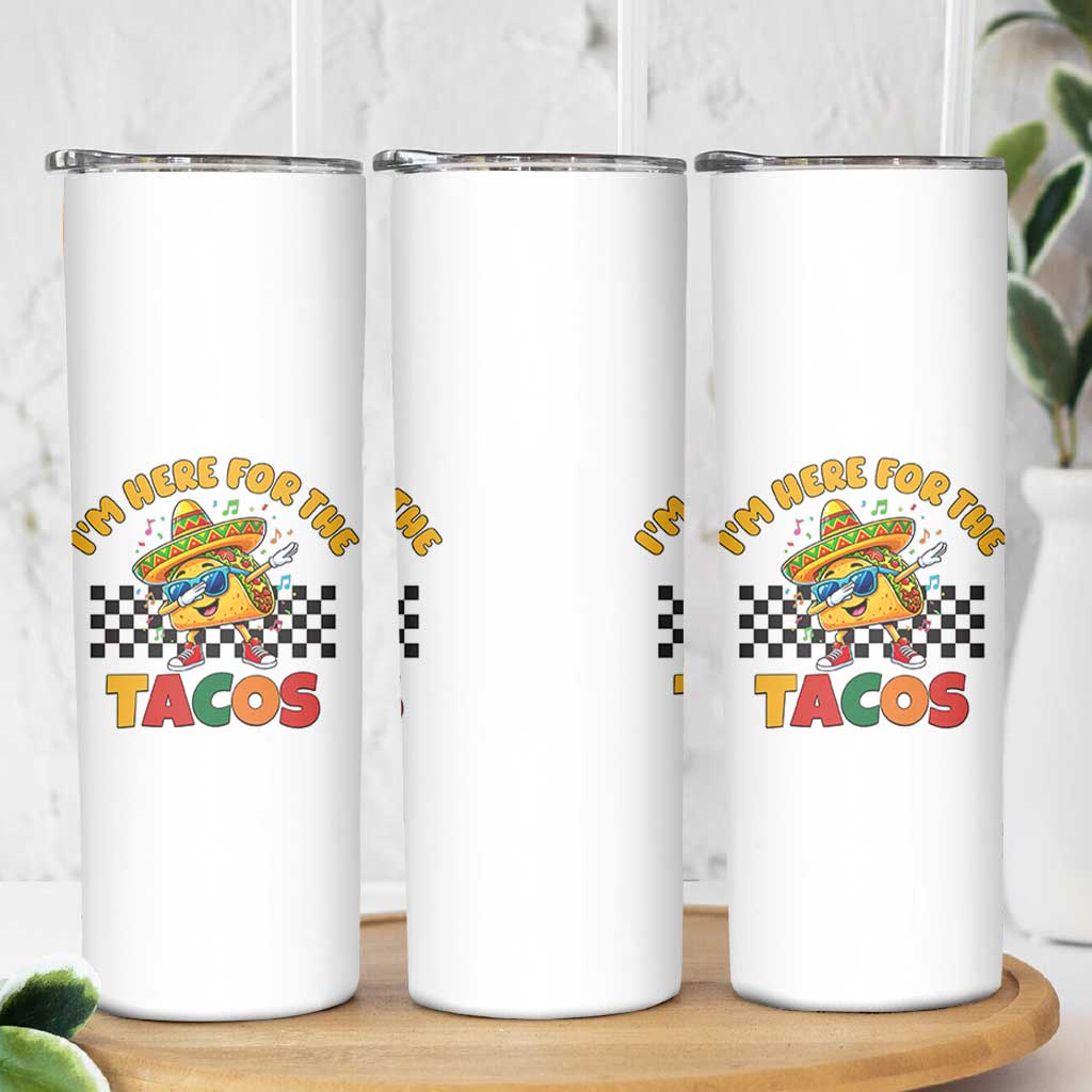 I'm Just Here for the Tacos Skinny Tumbler Funny Mexican Food