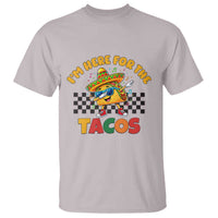 I'm Just Here for the Tacos T Shirt Funny Mexican Food