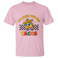 I'm Just Here for the Tacos T Shirt Funny Mexican Food