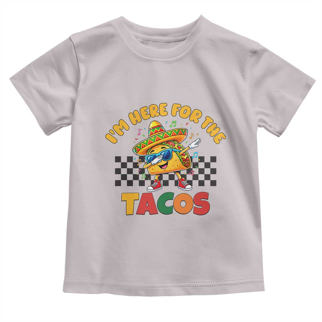 I'm Just Here for the Tacos Toddler T Shirt Funny Mexican Food