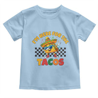 I'm Just Here for the Tacos Toddler T Shirt Funny Mexican Food