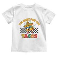 I'm Just Here for the Tacos Toddler T Shirt Funny Mexican Food