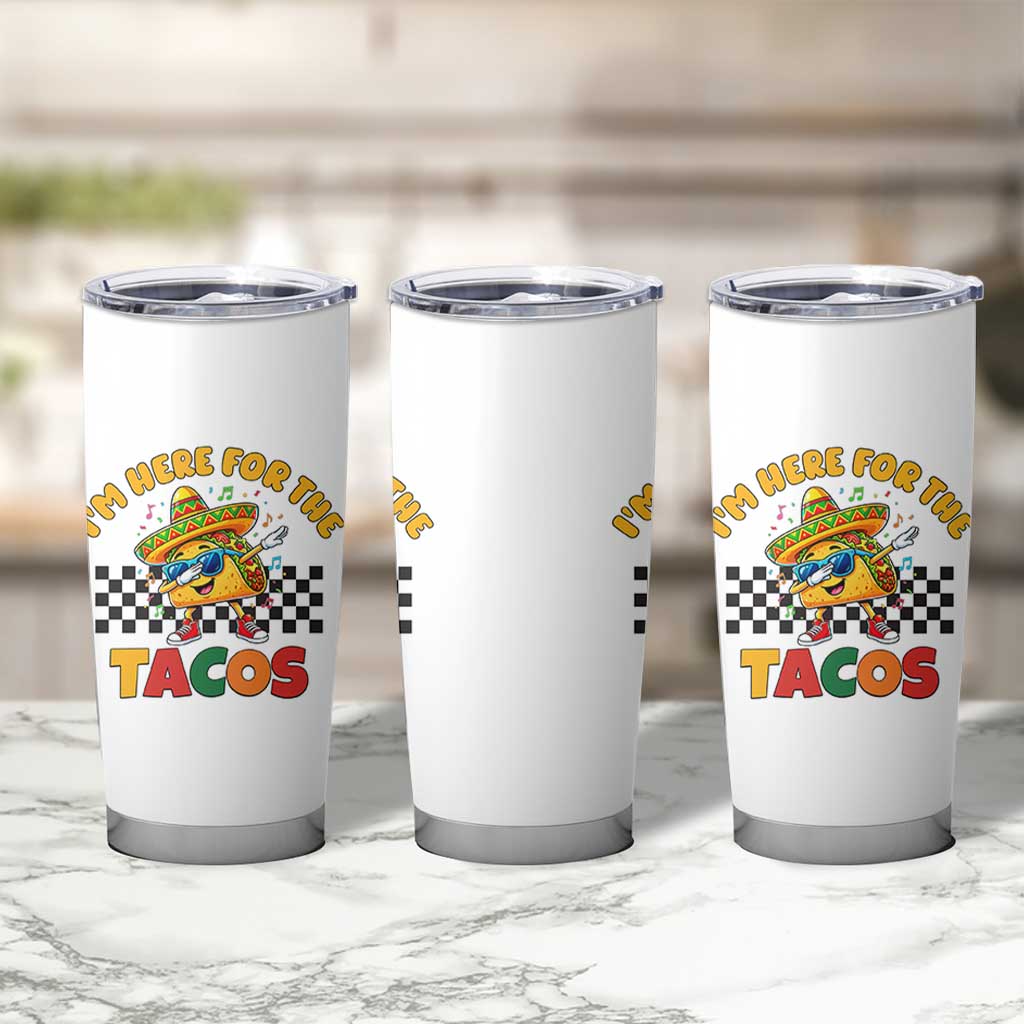 I'm Just Here for the Tacos Tumbler Cup Funny Mexican Food