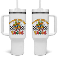 I'm Just Here for the Tacos Tumbler With Handle Funny Mexican Food