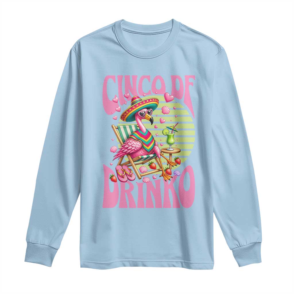 Cinco De Drinko Margarita Long Sleeve Shirt Funny Flamingo Fiesta