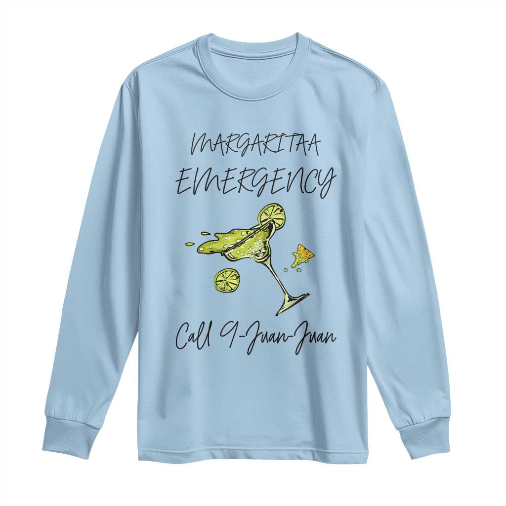 Margarita Emergency Mexican Fiesta Long Sleeve Shirt Funny Cinco de Mayo
