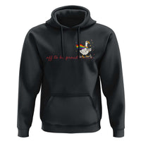 Silly Goose LGBTQ Pride Hoodie Off To Be Proud