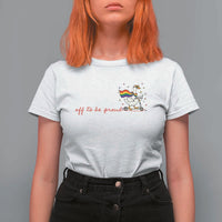 Silly Goose LGBTQ Pride T Shirt For Women Off To Be Proud