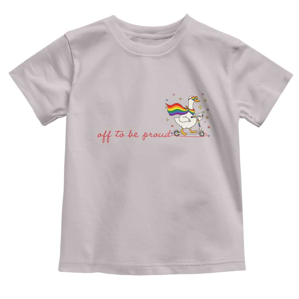 Silly Goose LGBTQ Pride Toddler T Shirt Off To Be Proud