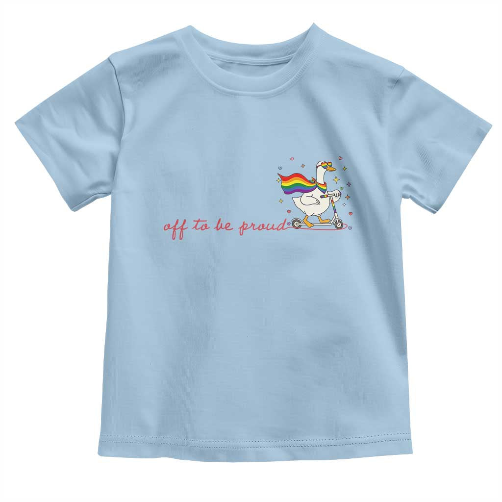 Silly Goose LGBTQ Pride Toddler T Shirt Off To Be Proud