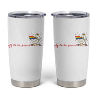 Silly Goose LGBTQ Pride Tumbler Cup Off To Be Proud