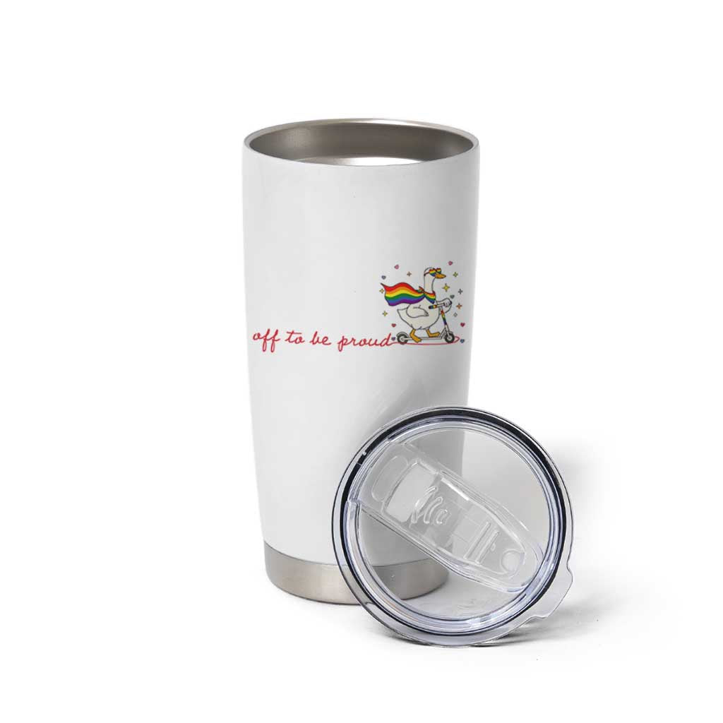 Silly Goose LGBTQ Pride Tumbler Cup Off To Be Proud