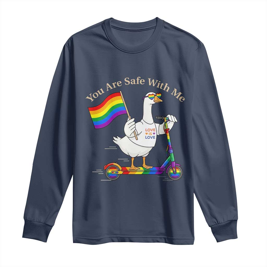 You Are Safe With Me Long Sleeve Shirt LGBTQ Pride Goose Rainbow