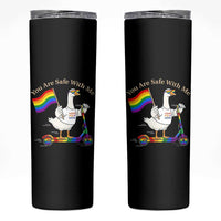 You Are Safe With Me Skinny Tumbler LGBTQ Pride Goose Rainbow