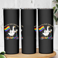 You Are Safe With Me Skinny Tumbler LGBTQ Pride Goose Rainbow
