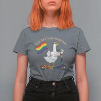 You Are Safe With Me T Shirt For Women LGBTQ Pride Goose Rainbow