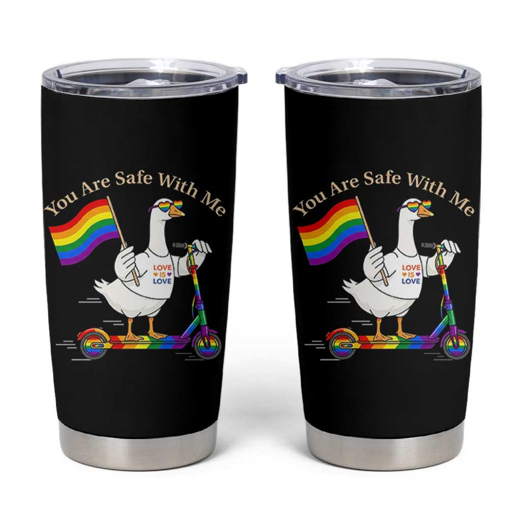You Are Safe With Me Tumbler Cup LGBTQ Pride Goose Rainbow