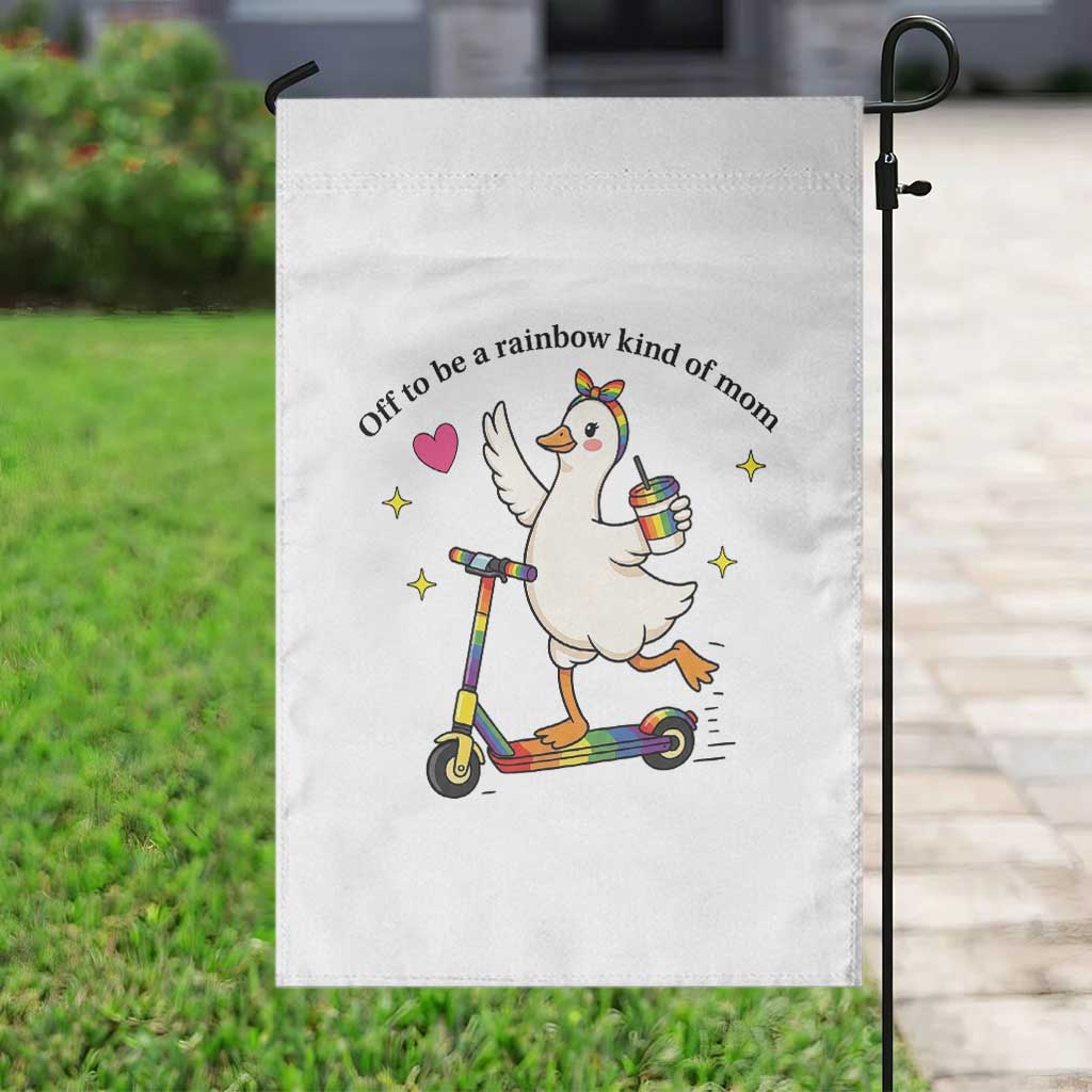 Off To Be Rainbow Kind Of Mom Garden Flag LGBTQ Goose Mom Rainbow