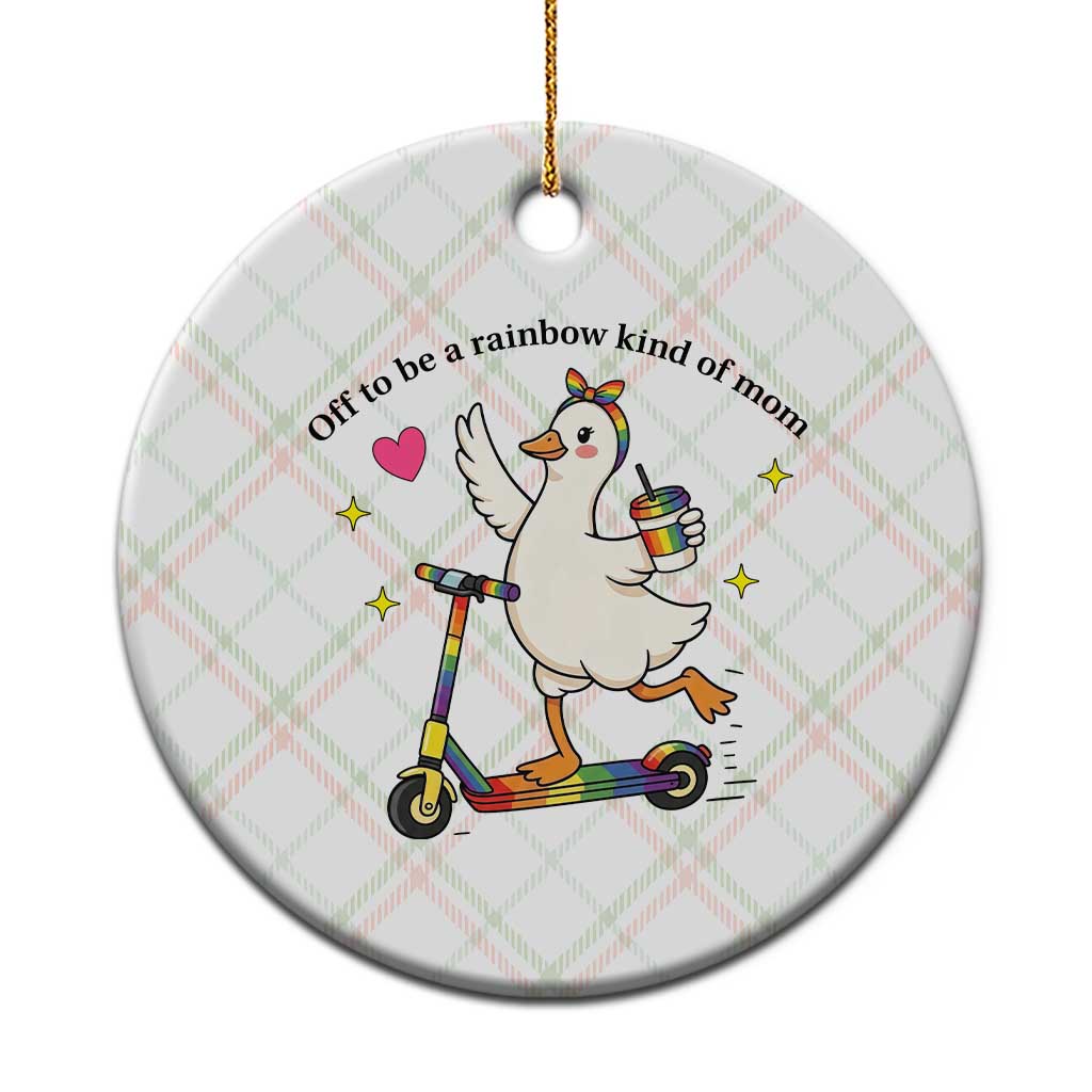 Off To Be Rainbow Kind Of Mom Ceramic Ornament LGBTQ Goose Mom Rainbow