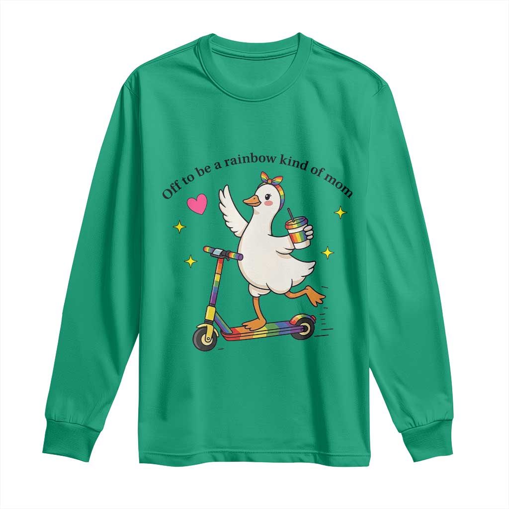 Off To Be Rainbow Kind Of Mom Long Sleeve Shirt LGBTQ Goose Mom Rainbow