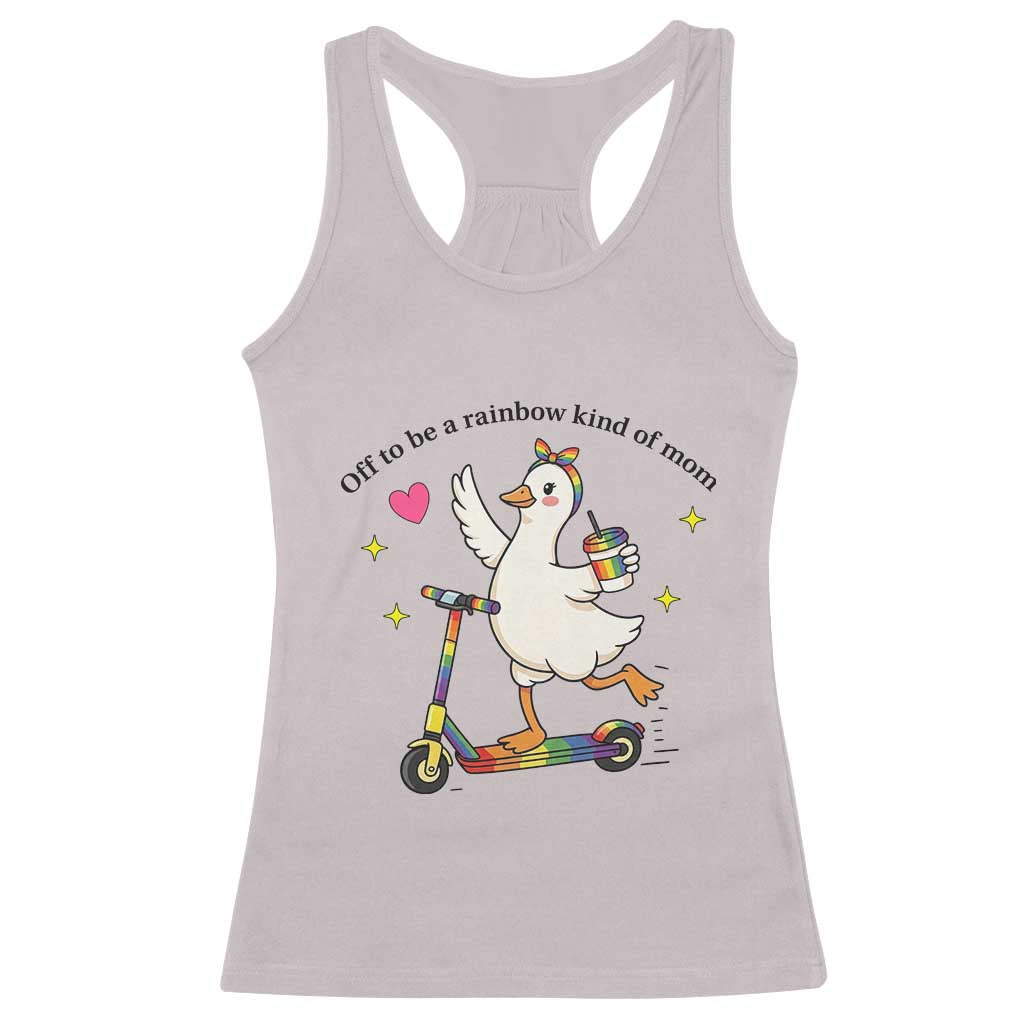Off To Be Rainbow Kind Of Mom Racerback Tank Top LGBTQ Goose Mom Rainbow