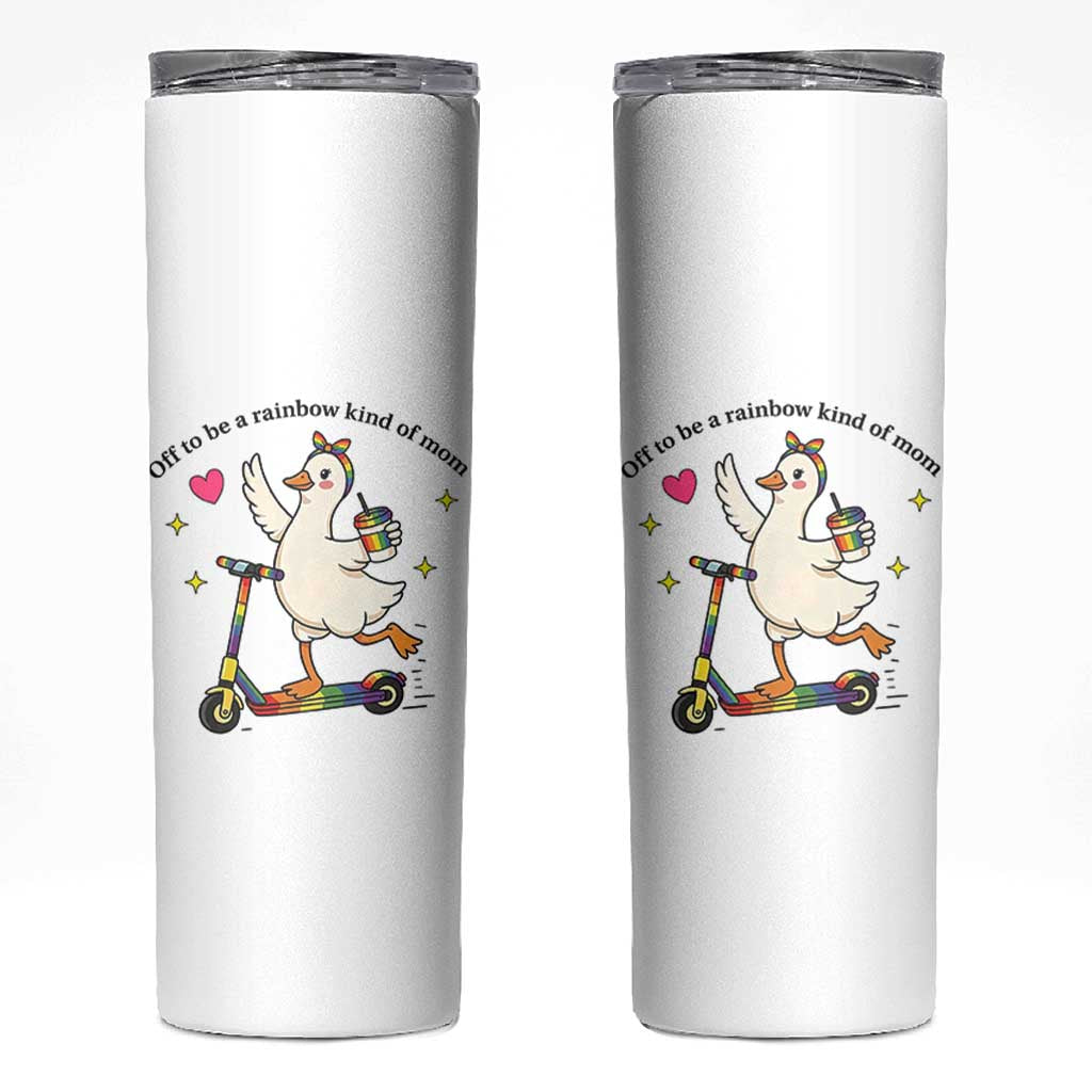 Off To Be Rainbow Kind Of Mom Skinny Tumbler LGBTQ Goose Mom Rainbow