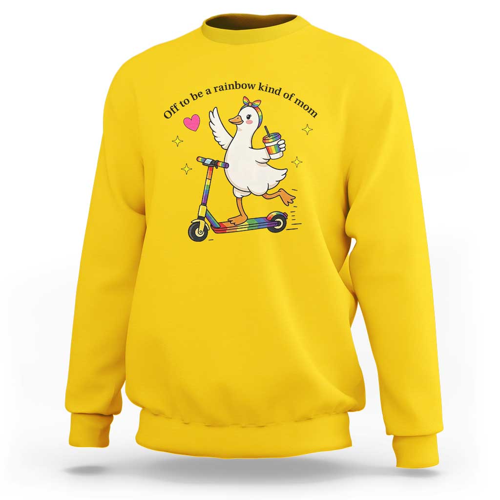 Off To Be Rainbow Kind Of Mom Sweatshirt LGBTQ Goose Mom Rainbow