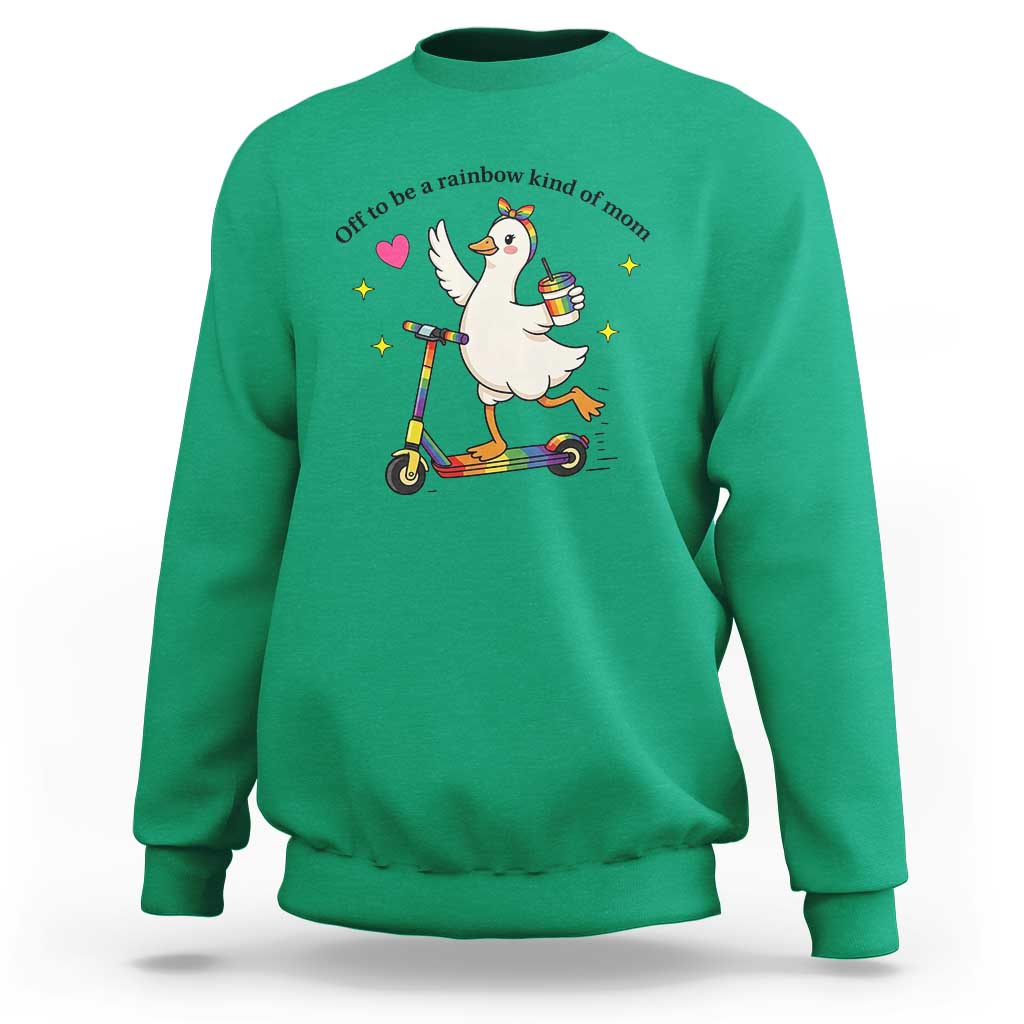 Off To Be Rainbow Kind Of Mom Sweatshirt LGBTQ Goose Mom Rainbow