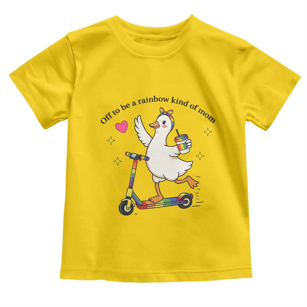 Off To Be Rainbow Kind Of Mom Toddler T Shirt LGBTQ Goose Mom Rainbow