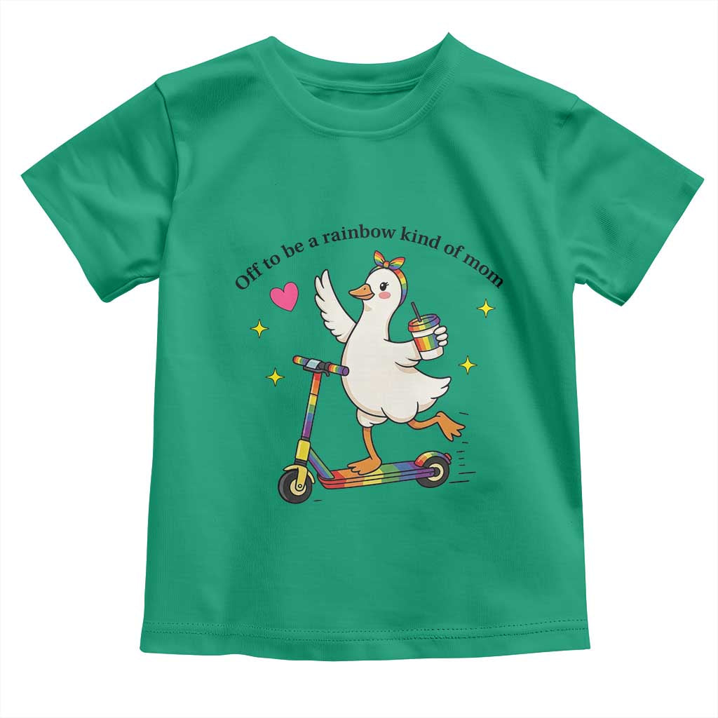 Off To Be Rainbow Kind Of Mom Toddler T Shirt LGBTQ Goose Mom Rainbow